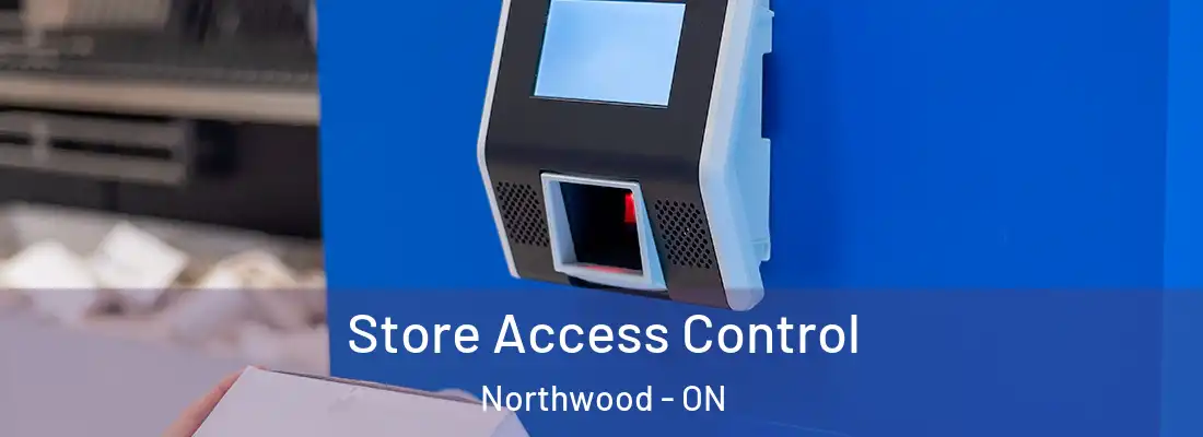  Store Access Control Northwood - ON