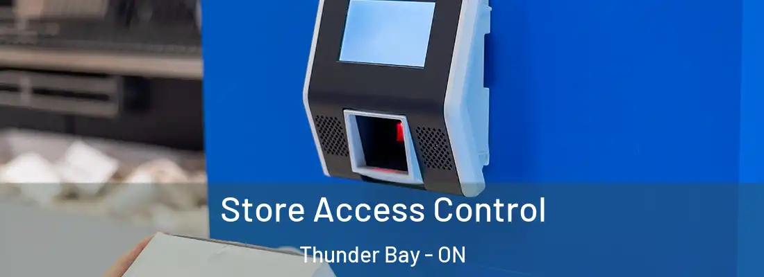  Store Access Control Thunder Bay - ON
