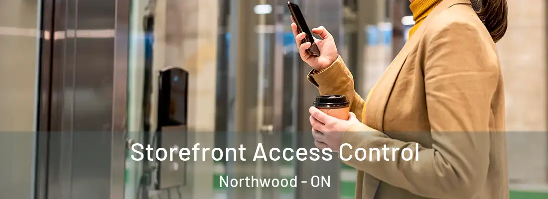  Storefront Access Control Northwood - ON