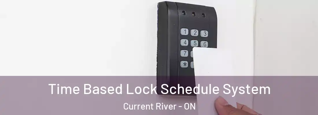  Time Based Lock Schedule System Current River - ON