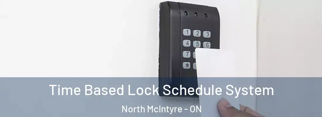  Time Based Lock Schedule System North McIntyre - ON