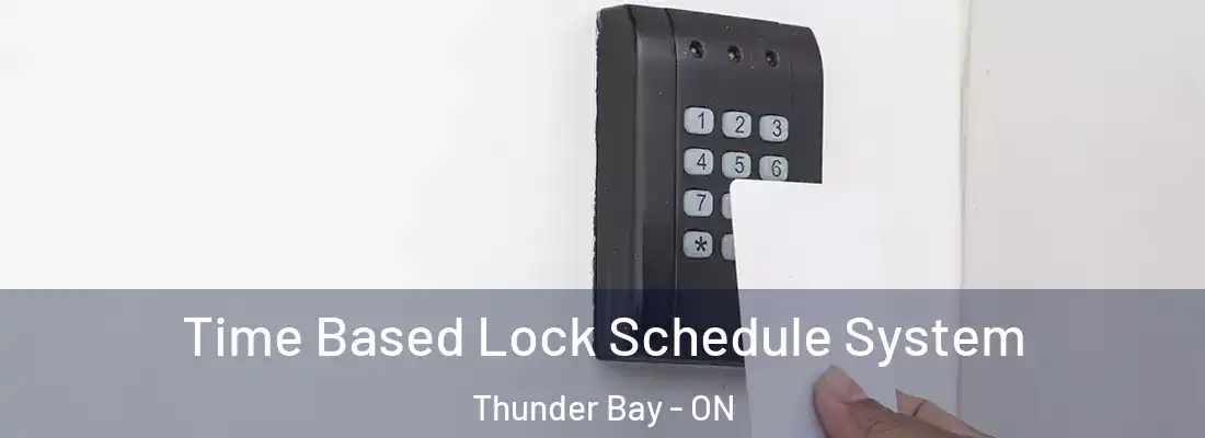  Time Based Lock Schedule System Thunder Bay - ON