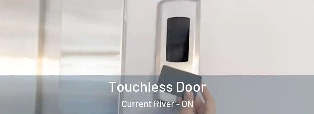  Touchless Door Current River - ON