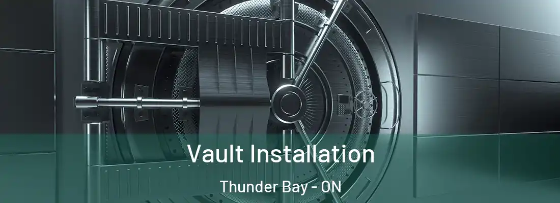  Vault Installation Thunder Bay - ON