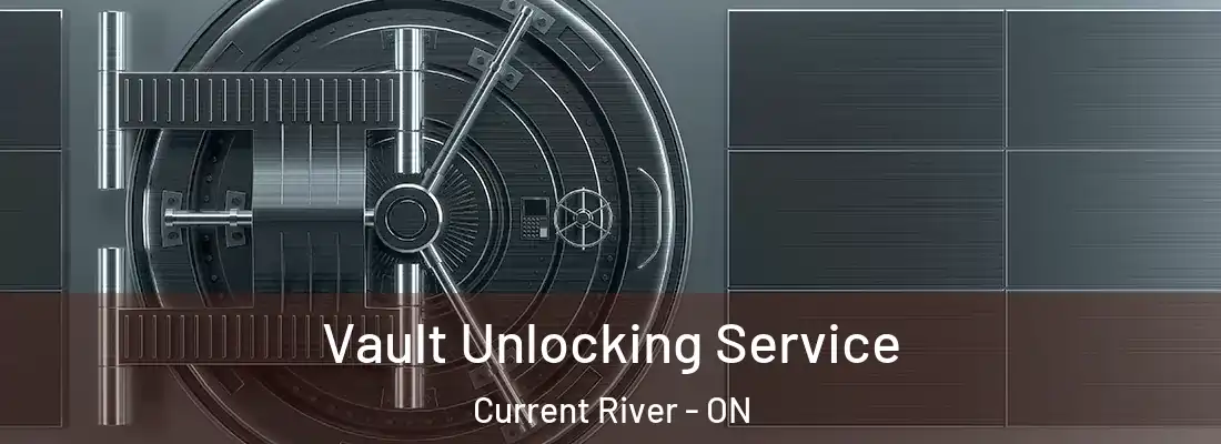  Vault Unlocking Service Current River - ON