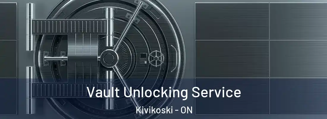  Vault Unlocking Service Kivikoski - ON