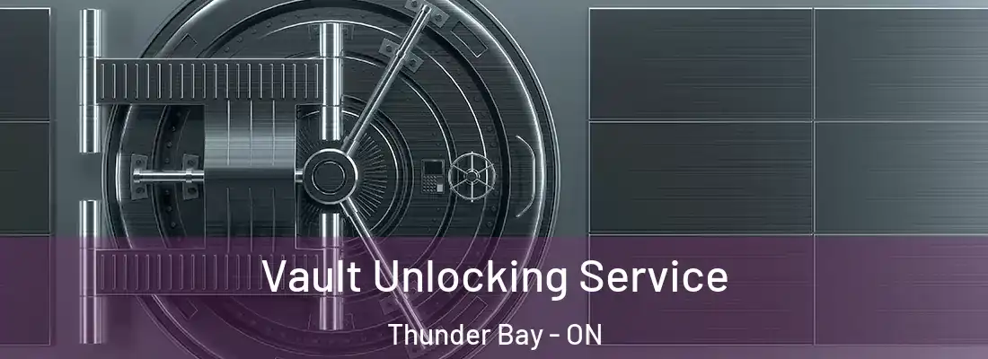  Vault Unlocking Service Thunder Bay - ON