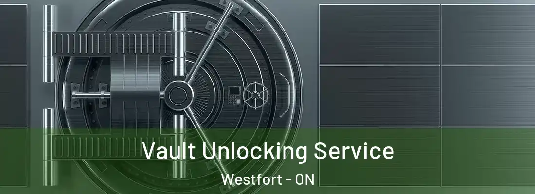  Vault Unlocking Service Westfort - ON