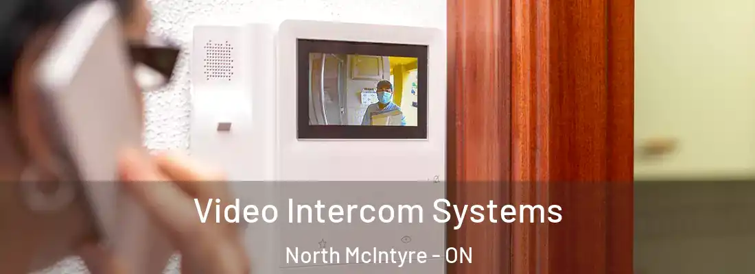  Video Intercom Systems North McIntyre - ON